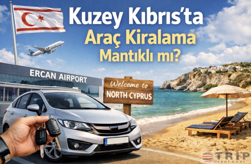 Kuzey Kıbrıs&rsquo;ta Ara&ccedil; Kiralama Mantıklı mı?