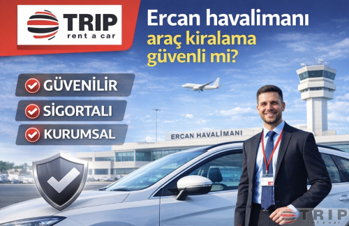 Ercan Havalimanı&rsquo;nda Ara&ccedil; Kiralama G&uuml;venli mi?