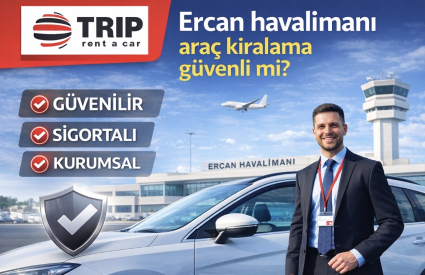 Ercan Havalimanı&rsquo;nda Ara&ccedil; Kiralama G&uuml;venli mi?